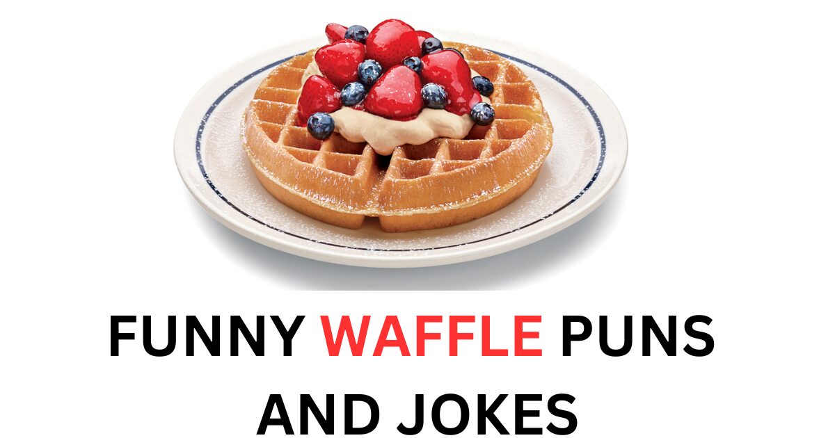 65+ Funny Waffle Puns And Jokes: Waffle-icious Comedy