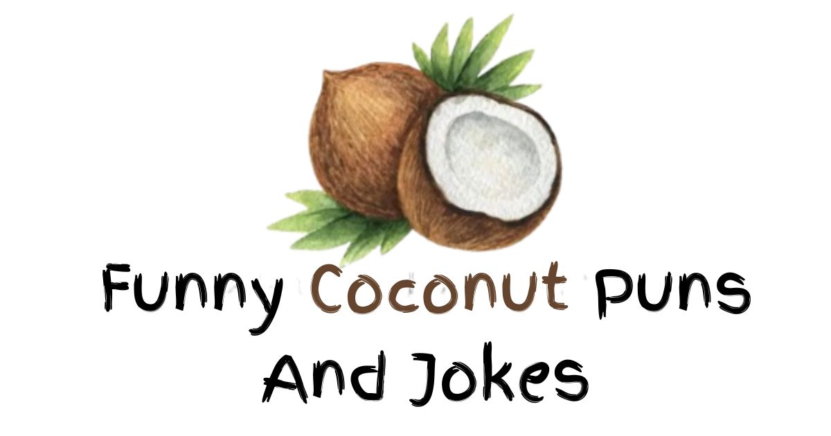 100+ Funny Coconut Puns And Jokes: Laughing Under the Palms