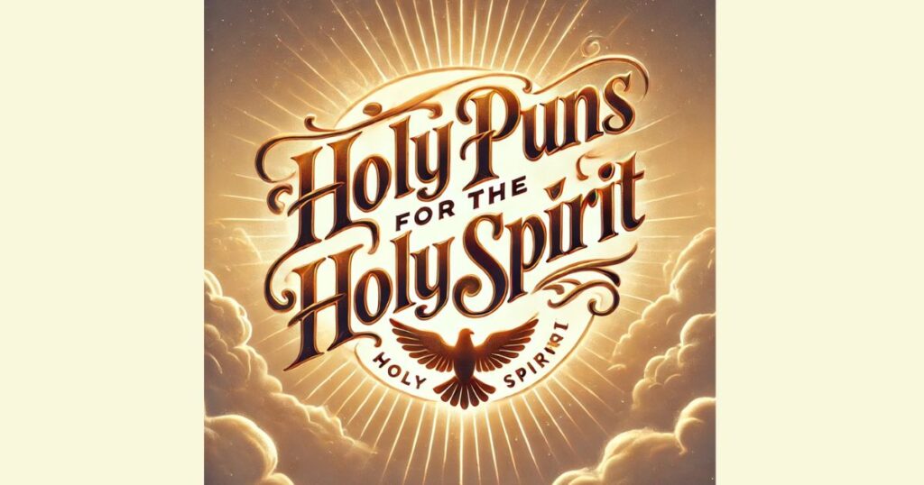 Holy Puns for the Holy Spirit