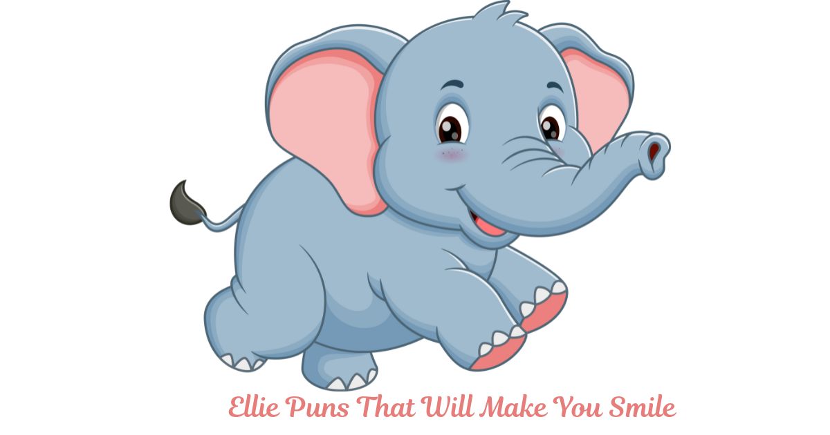 214+ Ellie Puns That Will Make You Smile and Giggle Today