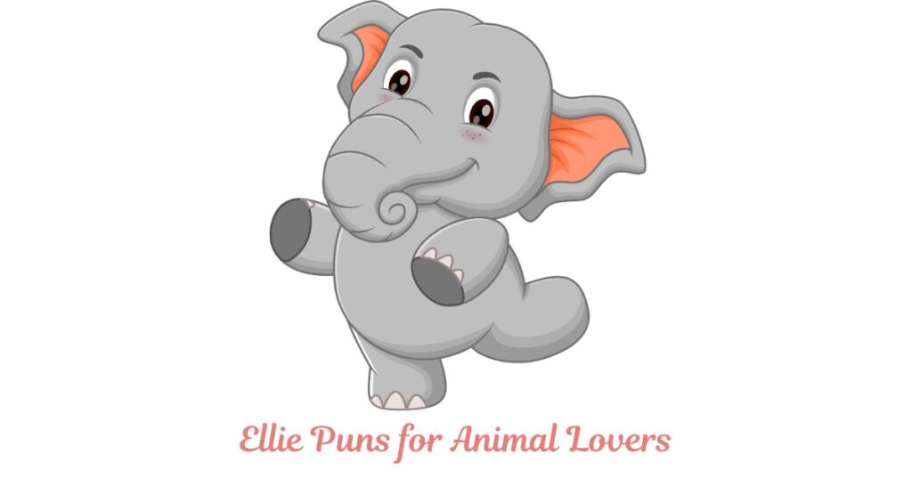 Ellie Puns for Animal Lovers