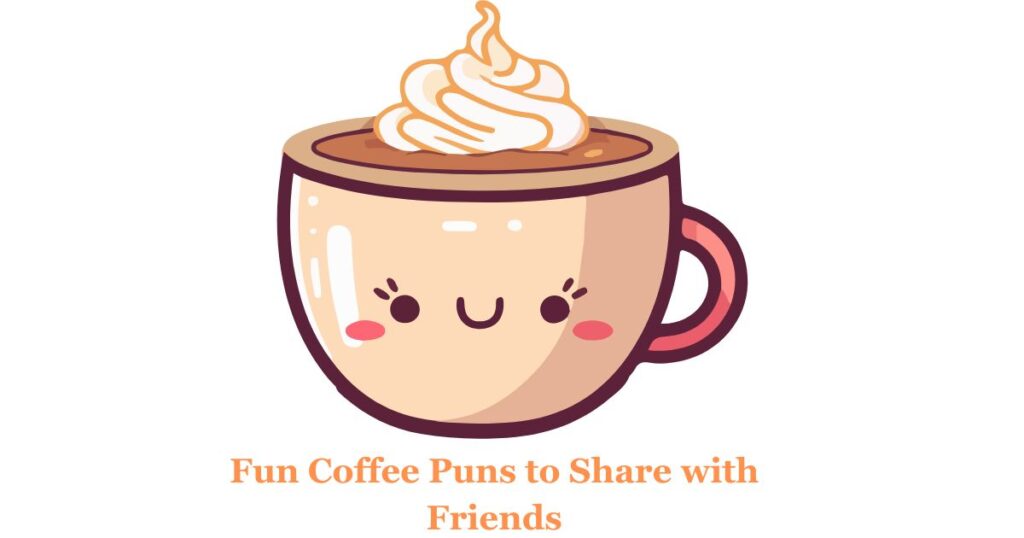 Fun Coffee Puns to Share with Friends