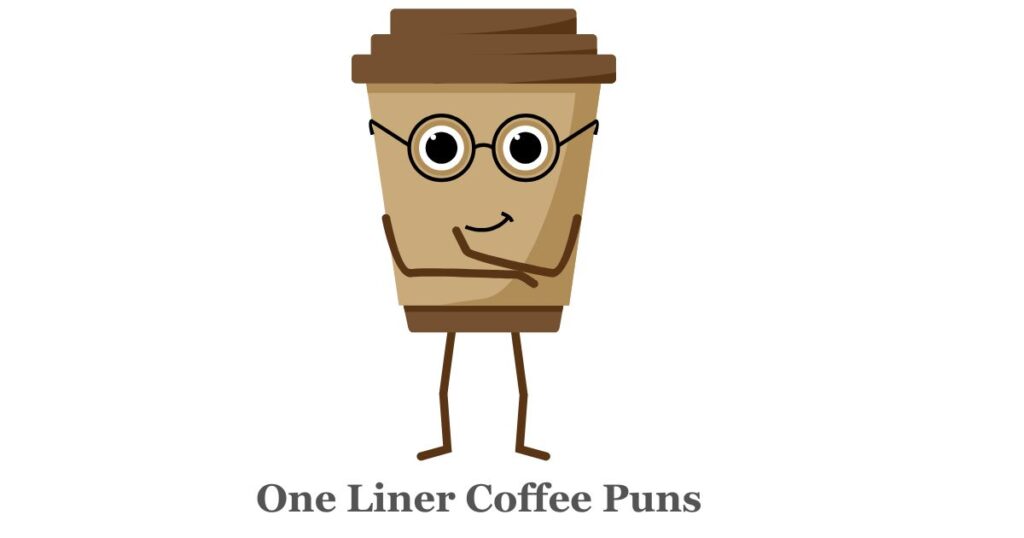 One Liner Coffee Puns That Will Perk You Up