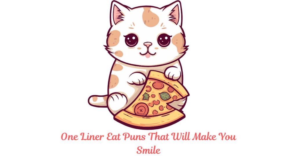 One Liner Eat Puns That Will Make You Smile