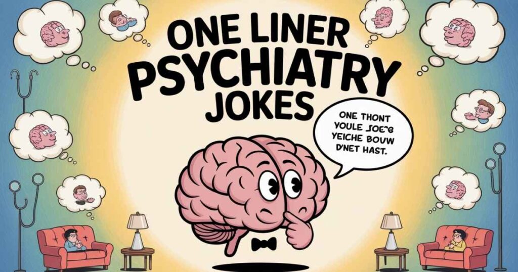 One Liner Psychiatry Jokes