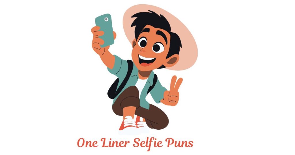 One Liner Selfie Puns to Brighten Your Day