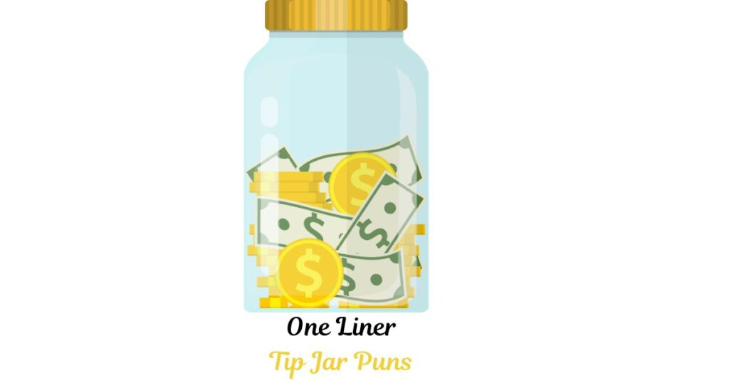 One Liner Tip Jar Puns That Will Brighten Your Day