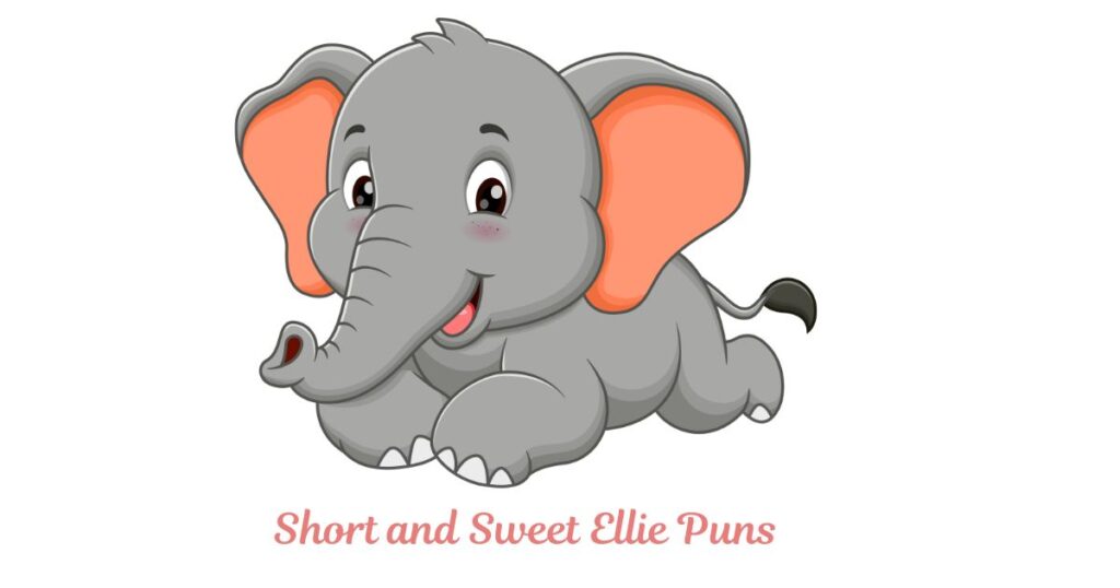 Short and Sweet Ellie Puns for Quick Laughs